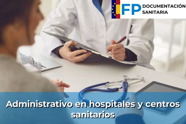 FP de Documentación y Administración Sanitarias 55 Administrativo en hospitales y centros sanitarios