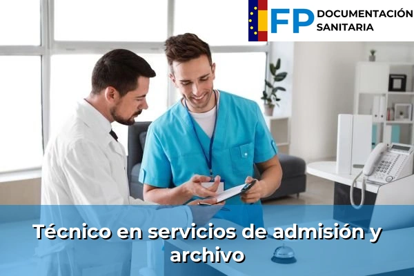 FP de Documentación y Administración Sanitarias 67 Técnico en servicios de admisión y archivo